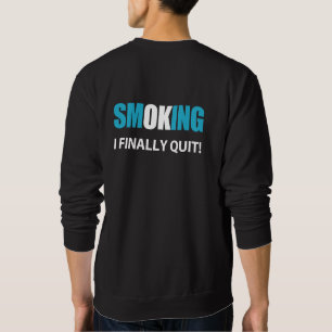 I Finally Quit - Stopped Smoking Reward Sweatshirt