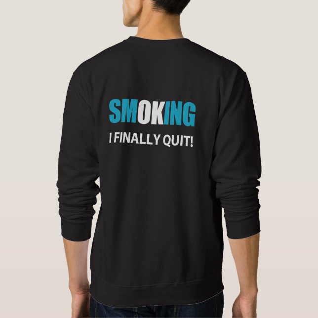 I Finally Quit - Stopped Smoking Reward Sweatshirt (Back)