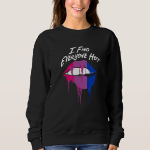 I Find Everyone Hot Bisexual Sayings Bi Quotes LGB Sweatshirt