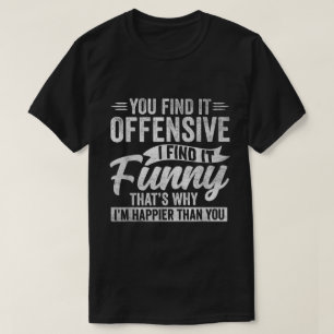 I Find It Funny Sarcastic Quote Shirt