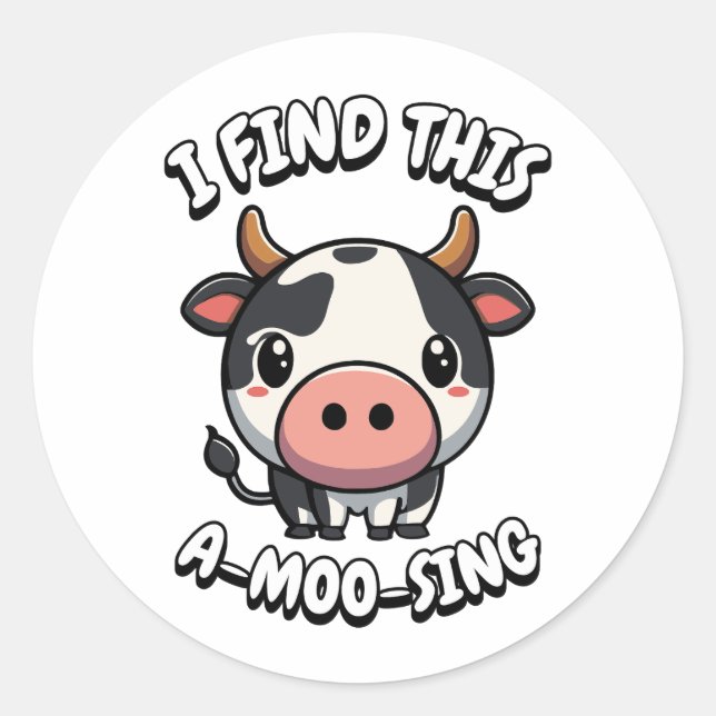 I Find This A-Moo-Sing! Cute Cow Pun Cartoon Classic Round Sticker (Front)
