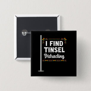 I Find Tinsel Distracting Christmas Celebration 15 Cm Square Badge
