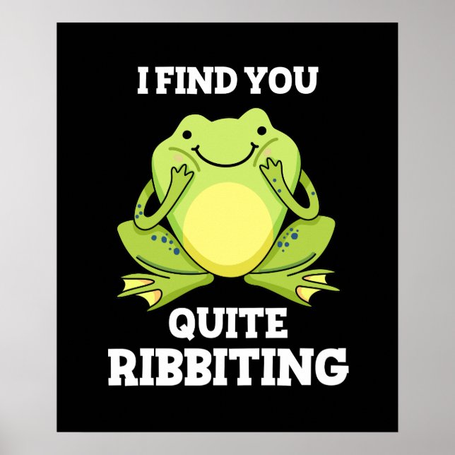 I Find You Quite Ribbiting Funny Frog Pun Dark BG Poster (Front)