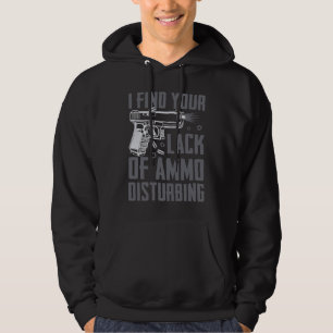 I Find Your Lack Of Ammo Disturbing  Pro Guns  Pis Hoodie