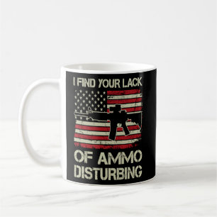 I Find Your Lack Of Ammo Disturbing   USA AR15  BA Coffee Mug