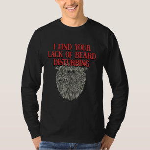 I Find Your Lack of Beard Disturbing  Dad Jokes Hu T-Shirt