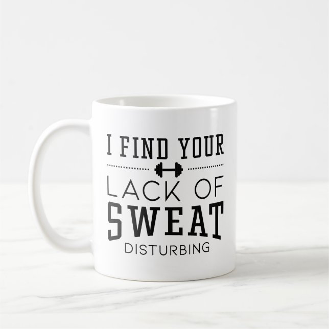 I Find Your Lack Of Sweat Disturbing Coffee Mug (Left)
