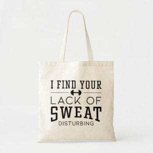 I Find Your Lack Of Sweat Disturbing Tote Bag
