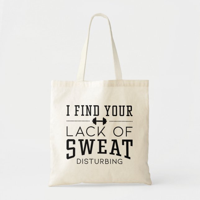 I Find Your Lack Of Sweat Disturbing Tote Bag (Front)