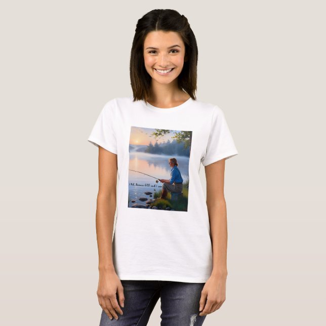 I Fish... Because God Said I Can – Camping T-Shirt (Front Full)
