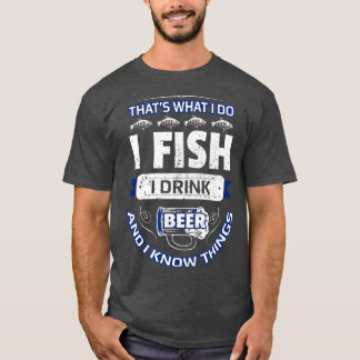 I Fish Drink Beer Know Things Funny Fishing Vintag T-Shirt