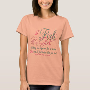 I Fish Like a Girl Fishing Gear T-Shirt