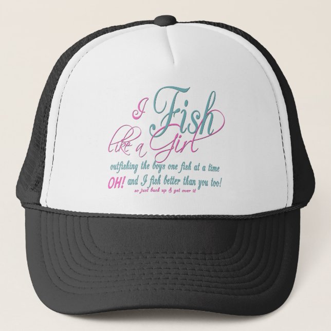 I Fish Like a Girl Fishing Gear Trucker Hat (Front)
