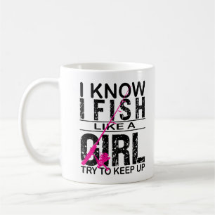 I Fish Like A Girl Try to Keep Up, Fishing gift Coffee Mug