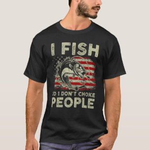 I Fish So I Don t Choke People Vintage Bass Fishin T-Shirt