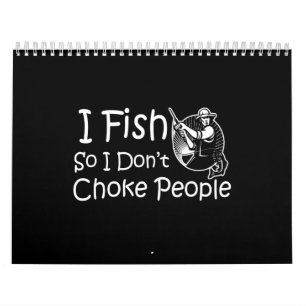 i fish so i don't choke people calendar