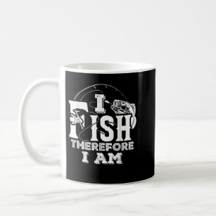 I Fish Therefore I Am Fishing Fisherman Funny  Coffee Mug