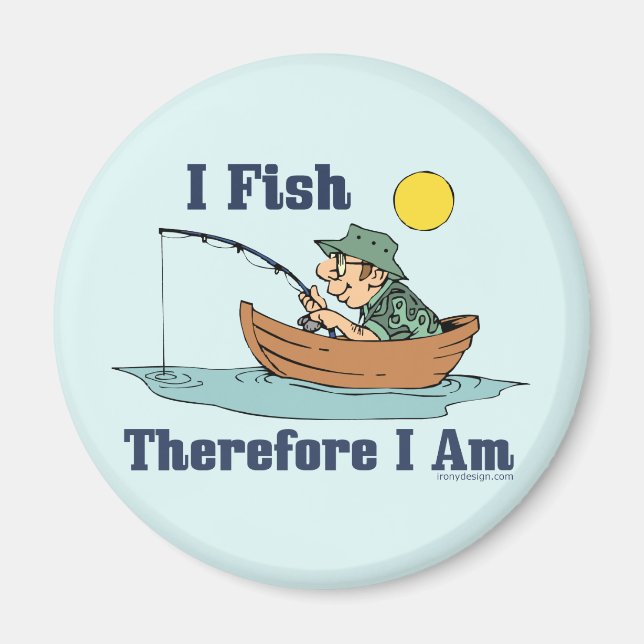 I Fish, Therefore I Am Magnet (Front)