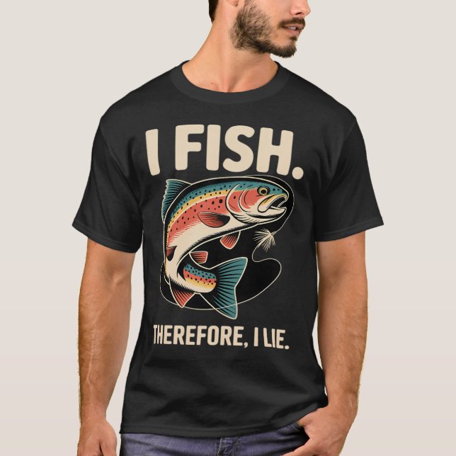 I Fish. Therefore, I Lie T-Shirt (Front)