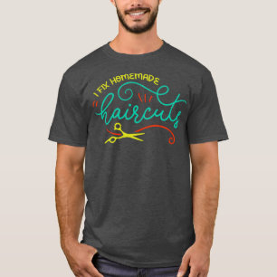 I Fix Homemade Haircuts Funny Hair Stylist Graphic T-Shirt