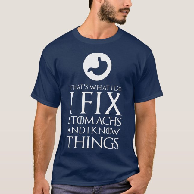 I Fix Stomachs Funny Gastroenterologist T  Gift T-Shirt (Front)