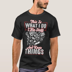 I Fix Stuff and I Know Things Mechanic Diesel Moto T-Shirt