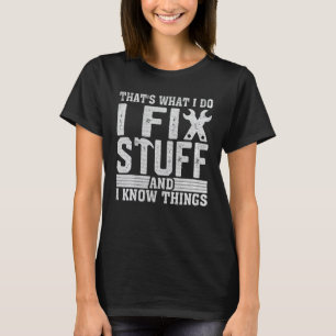 I Fix Stuff Funny Mechanic Engineer Handyman Fathe T-Shirt