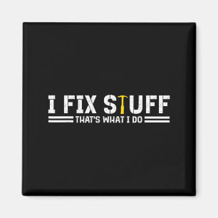 I Fix Stuff thats What I Do Mens Magnet