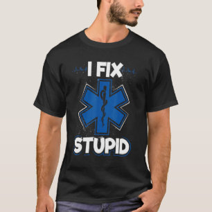 I Fix Stupid Doctors Nurses Medical Students Cost T-Shirt