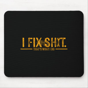 I fix that's what i do funny father I fix that's w Mouse Pad