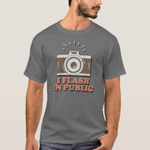 I Flash In Public - Funny Photographer T-Shirt