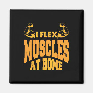 I Flex Muscles At Home Bodybuilding Strength Humou Magnet