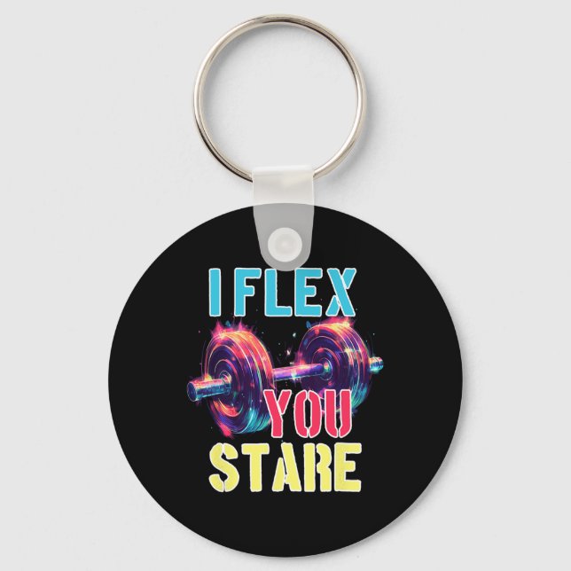 I Flex You Stare  Key Ring (Front)