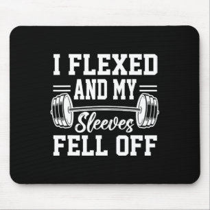 I Flexed And My Sleeves Fell Off Gym Workout Bodyb Mouse Pad