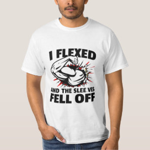 I Flexed and the Sleeves Fell Off - Funny Fitness  T-Shirt