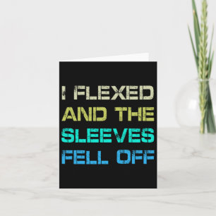 I Flexed And The Sleeves Fell Off Gym Humour Worko Card