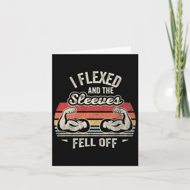 I Flexed And The Sleeves Fell Off Muscles  Card (Front)