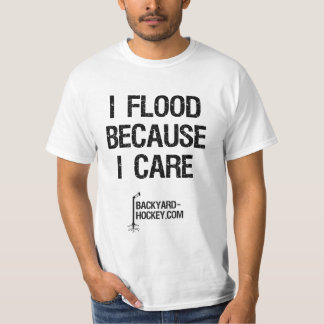 "I flood because I care" T-Shirt