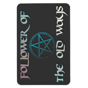 "I follow the old ways" flexible magnet