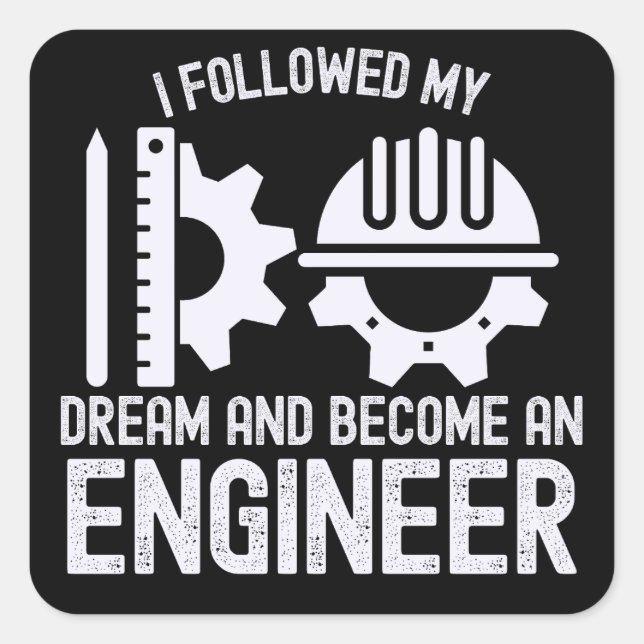 I Followed My Dream and Become an Engineer Square Sticker (Front)
