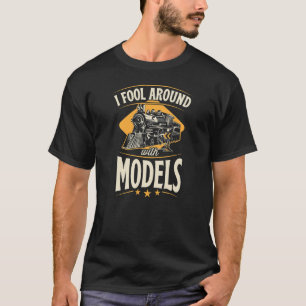 I Fool Around With Models   Model Train Collector T-Shirt