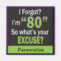 I Forgot? I'm Eighty!