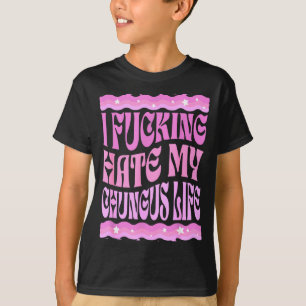 I Foring Hate My Chungus Life Nk Funny Humor  T-Shirt