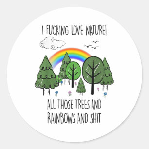 I Foring Love Nature All Those Trees And Rainbows Classic Round Sticker