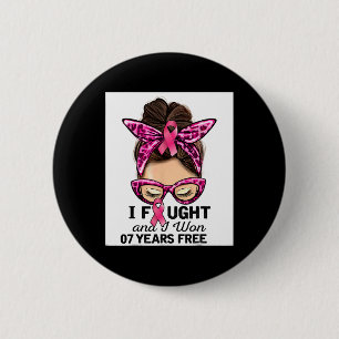 I Fought And I Won 7 Years Free Messy Bun Breast C 6 Cm Round Badge