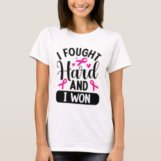 I fought hard T-Shirt