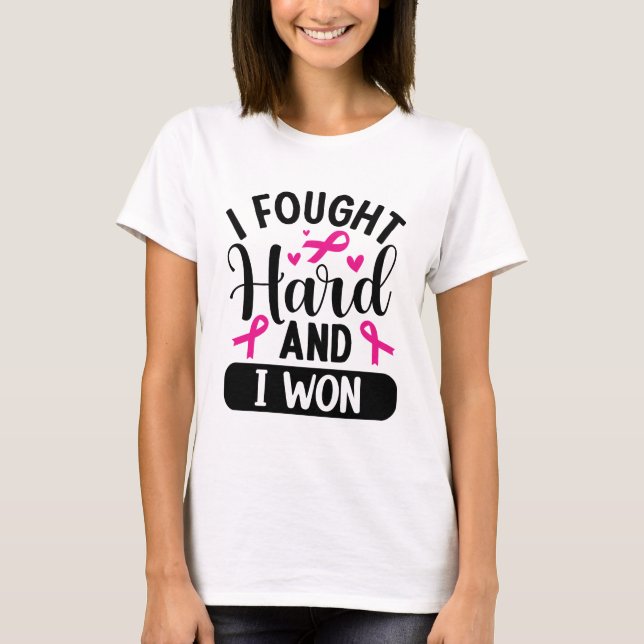 I fought hard T-Shirt (Front)