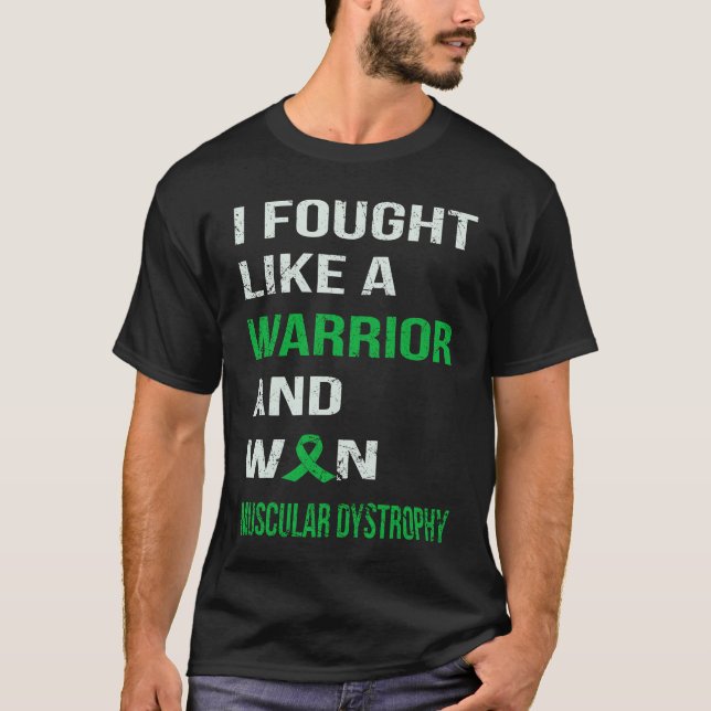 I FOUGHT LIKE A WARRIOR & WON MUSCULAR DYSTROPHY T-Shirt (Front)