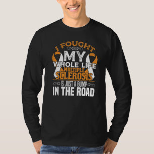 I Fought Multiple Sclerosis Awareness Ms Orange Ri T-Shirt