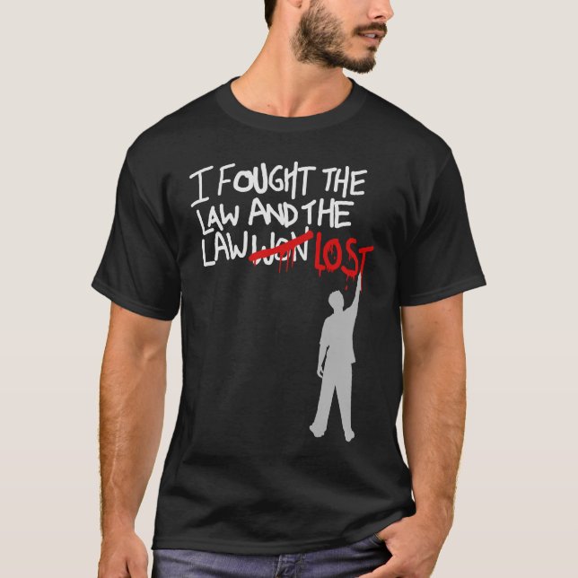 I Fought The Law T-Shirt (Front)